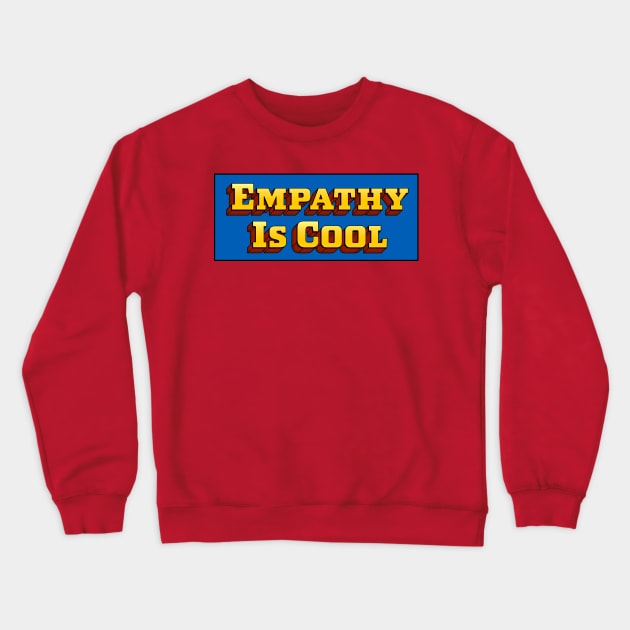 Empathy Is Cool Crewneck Sweatshirt by Football from the Left